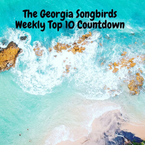 The Georgia Songbirds Weekly Top 10 Countdown Week 105