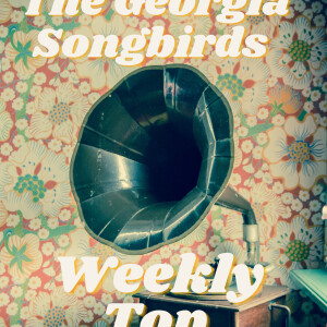 The Georgia Songbirds Weekly Top 10 Week 77