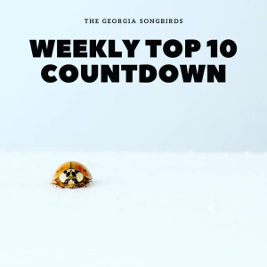 The Georgia Songbirds Weekly Top 10 Countdown Week 111