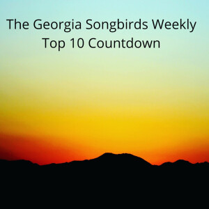 The Georgia Songbirds Weekly Top 10 Countdown Week 24