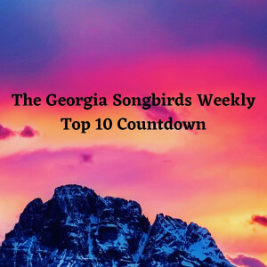 Georgia Songbirds Weekly Top 10 Countdown Week 23