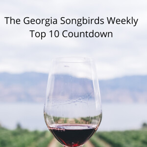 The Georgia Songbirds Weekly Top 10 Countdown Week 140