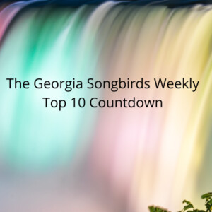 The Georgia Songbirds Weekly Top 10 Countdown Week 89