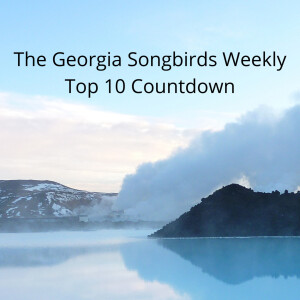 The Georgia Songbirds Weekly Top 10 Countdown Week 153