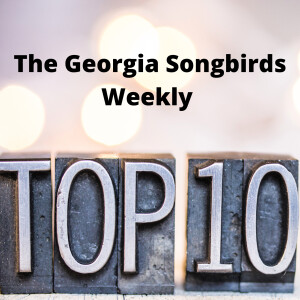 The Georgia Songbirds Weekly Top 10 Countdown Week 83