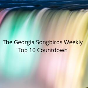 The Georgia Songbirds Weekly Top 10 Countdown Week 147