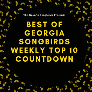 Best of The Georgia Songbirds Weekly Top 10 Countdown