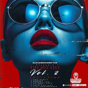 DJHARDWORK734 PRESENTS - THE HIT LIST VOL. 2
