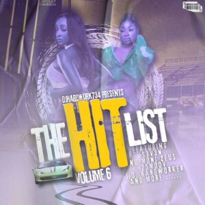DJHARDWORK734 PRESENTS - THE HIT LIST VOL. 6