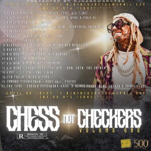 DJHARDWORK734 PRESENTS - CHESS NOT CHECKERS VOLUME ONE