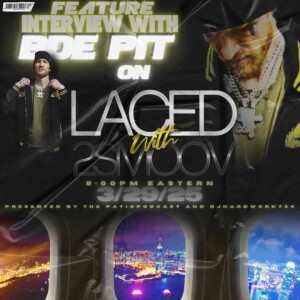 LACED WITH 2SMOOV (PRESENTED BY THE PATIOPODCAST SEASON) WITH DJHARDWORK734