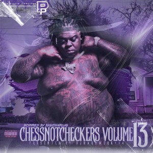 CHESS NOT CHECKERS VOLUME 13 (PT.2) PRESENTED BY DJHARDWORK734