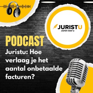 Juristu: Hoe verlaag je het aantal onbetaalde facturen?