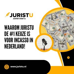 Waarom Juristu de #1 keuze is voor incasso in Nederland!
