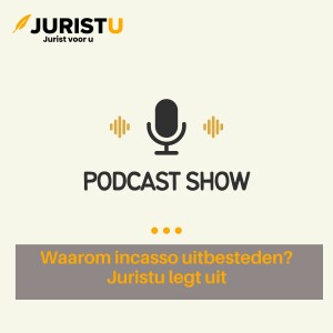 Waarom incasso uitbesteden? Juristu legt uit