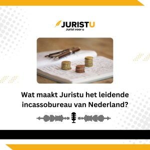 Wat maakt Juristu het leidende incassobureau van Nederland?