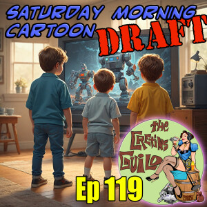 CGP 119 - Saturday Morning Cartoon DRAFT