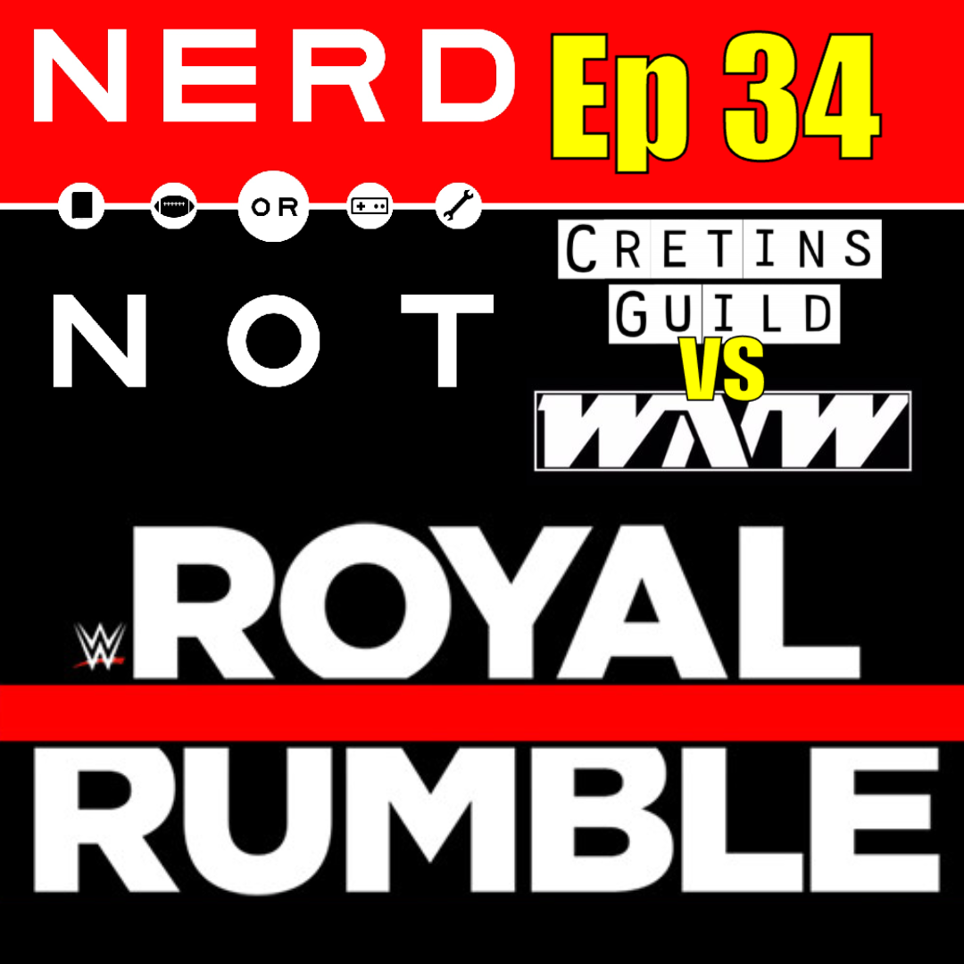 NoN Ep 34 -Royal Rumble preview with The WrassleNerds!