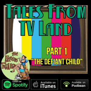 Tales From TV Land - Pt 1 - The Defiant Child