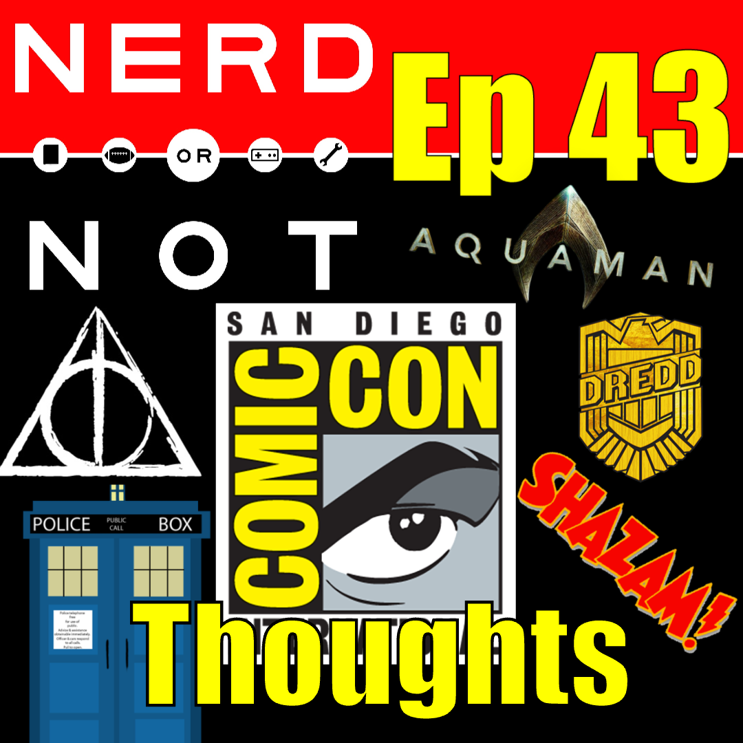 Nerd Or Not Ep 43 - Comic Con Thoughts