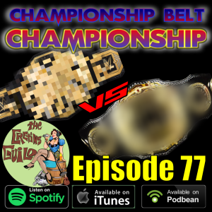 Cretins Guild 77 - Ranking Wrestling Belts Turns Ugly