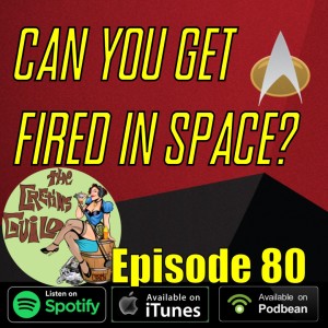 CGP80 - We're getting fired! - Going Outside - Star Trek talk