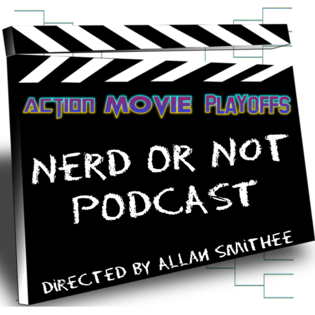 Nerd Or Not ep23 - Dad & Me @ The Movies - Action Movie Playoffs Round 1 Results