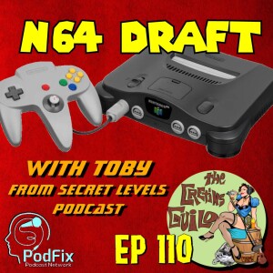 CGP 110 - N64 Draft w/Toby from Secret Level Podcast