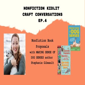 Ep 4 Nonfiction Kidlit Craft Conversations with Stephanie Gibeault on Nonfiction Proposals