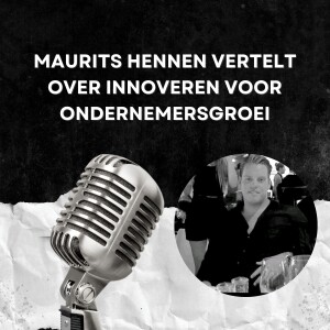 Maurits Hennen vertelt over innoveren voor ondernemersgroei
