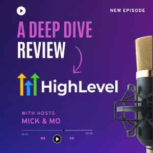 Will HighLevel Change Your Life? A Deep Dive with Mick & Mo