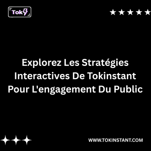 Explorez les stratégies interactives de TokInstant pour l'engagement du public