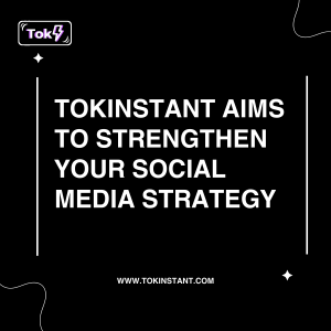 TokInstant : Renforcer votre stratégie sur les réseaux sociaux