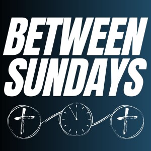 BETWEEN SUNDAYS | EP.12 | The SEASON FINALE!