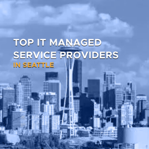 Top IT Managed Service Providers in Seattle