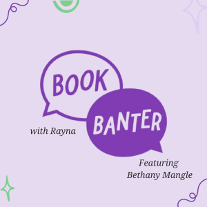 Book Banter with Rayna Featuring Bethany Mangle