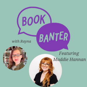 Book Banter with Rayna Featuring Maddie Hannan