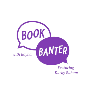 Book Banter with Rayna Featuring Darby Baham