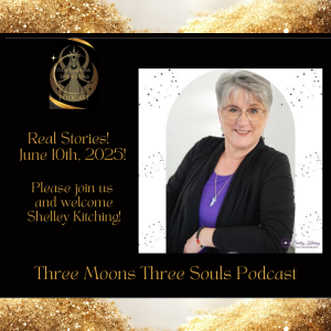 Three Moons Three Souls Podcast with Special Guest Shelley Kitching