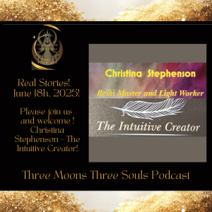 Three Moons Three Souls Podcast with Special Guest The Intuitive Creator