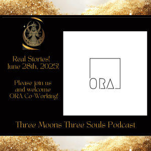 Three Moons Three Souls Podcast with Special Guests ORA Co-Working