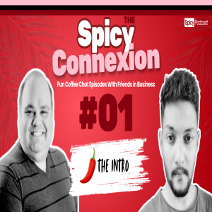 Spicy Podcast Show - The Beginning | Sal x Chandra | E01