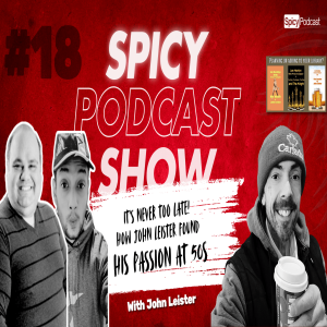 The Spicy Podcast Show - E018 | I Found My Passion for Writing After 35 Years!