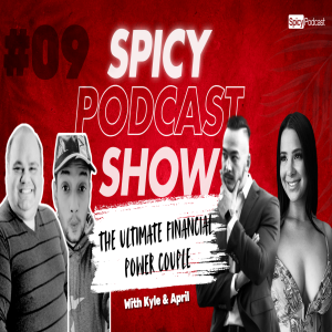 The Spicy Podcast Show - E09 l How To Use Insurance & Achieve Financial Goals with Kyle and April