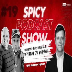 The Spicy Podcast Show - E019 | The Virtual CFO Service That’s Transforming Real Estate Businesses!