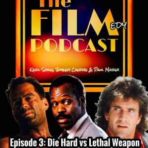 The Filmedy Podcast Die Hard vs Lethal Weapon