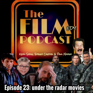 Episode 23: Movies that went under the radar (Again!)