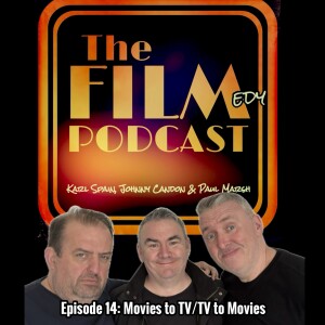 Episode 14: Movies made to TV shows and TV shows made into movies