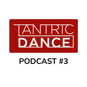 Tantric Dance Podcast #3 - Wat kom je met TD tegen?