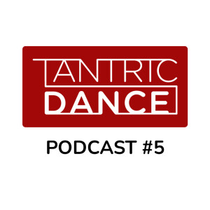 Tantric Dance Podcast #5 - Stage TWO van TD